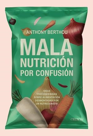 MALA NUTRICIÓN POR CONFUSIÓN. IDEAS PRECONCEBIDAS SOBRE ALIMENTACIÓN DESMONTADAS POR UN NUTRICIONISTA | 9791387775223 | BERTHOU, ANTHONY