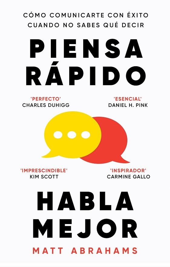 PIENSA RÁPIDO, HABLA MEJOR. CÓMO COMUNICARTE CON ÉXITO CUANDO NO SABES QUÉ DECIR | 9788411004923 | ABRAHAMS, MATT
