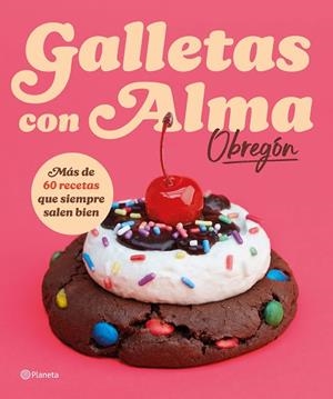 GALLETAS CON ALMA | 9788408318781 | OBREGÓN, ALMA