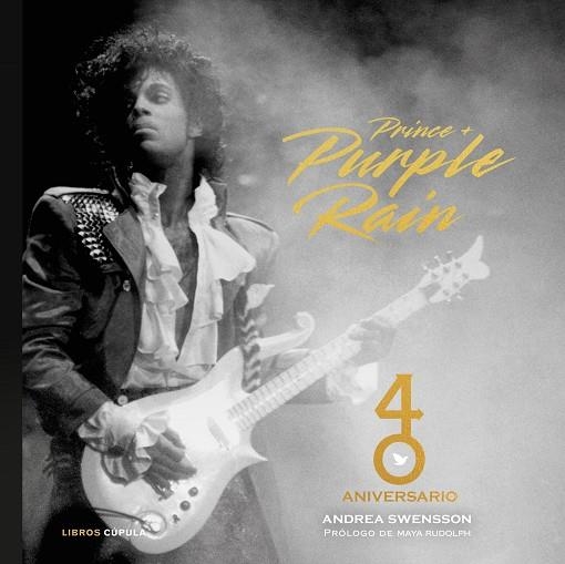 PRINCE + PURPLE RAIN. 40 ANIVERSARIO | 9788448043698 | SWENSSON, ANDREA