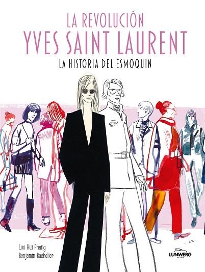 LA REVOLUCIÓN YVES SAINT LAURENT. LA HISTORIA DEL ESMOQUIN | 9791387761516 | HUI PHANG, LOO/BACHELIER, BENJAMIN