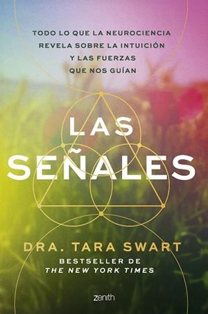 LAS SEÑALES. TODO LO QUE LA NEUROCIENCIA REVELA SOBRE LA INTUICIÓN Y LAS FUERZAS QUE NOS GUÍA | 9788408317524 | SWART, TARA