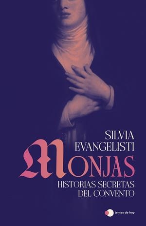MONJAS: HISTORIAS SECRETAS DEL CONVENTO | 9791387869434 | EVANGELISTI, SILVIA