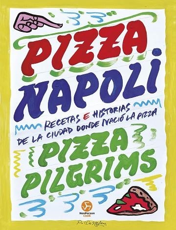 PIZZA NAPOLI. RECETAS E HISTORIAS DE LA CIUDAD DONDE NACIÓ LA PIZZA | 9788419509512 | BROWN, DAVE/ELLIOT, JAMES Y THOM/ELLIOT, THOM