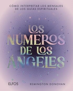 LOS NÚMEROS DE LOS ÁNGELES. COMO INTERPRETAR LOS MENSAJES DE LOS GUIAS ESPIRITUALES | 9791387881979 | DONOVAN, REMINGTON