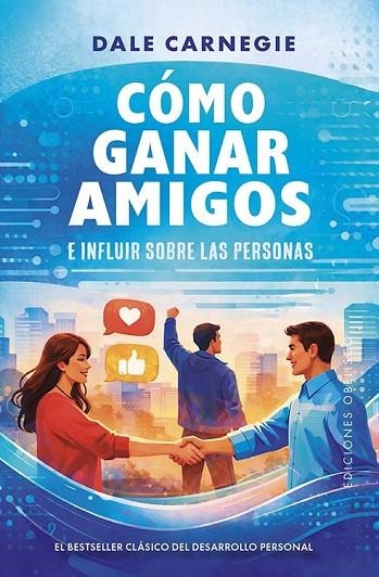 CÓMO GANAR AMIGOS E INFLUIR SOBRE LAS PERSONAS | 9788411723985 | DALE CARNEGIE