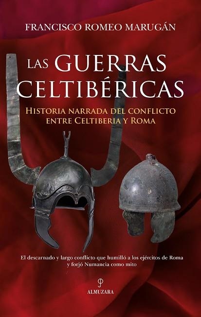 LAS GUERRAS CELTIBÉRICAS. HISTORIA NARRADA DEL CONFLICTO ENTRE CELTIBERIA Y ROMA | 9791370203153 | FRANCISCO ROMEO MARUGÁN