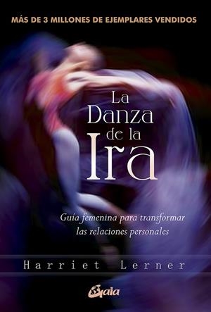 LA DANZA DE LA IRA. GUÍA FEMENINA PARA TRANSFORMAR LAS RELACIONES PERSONALES | 9788484459163 | LERNER, HARRIET