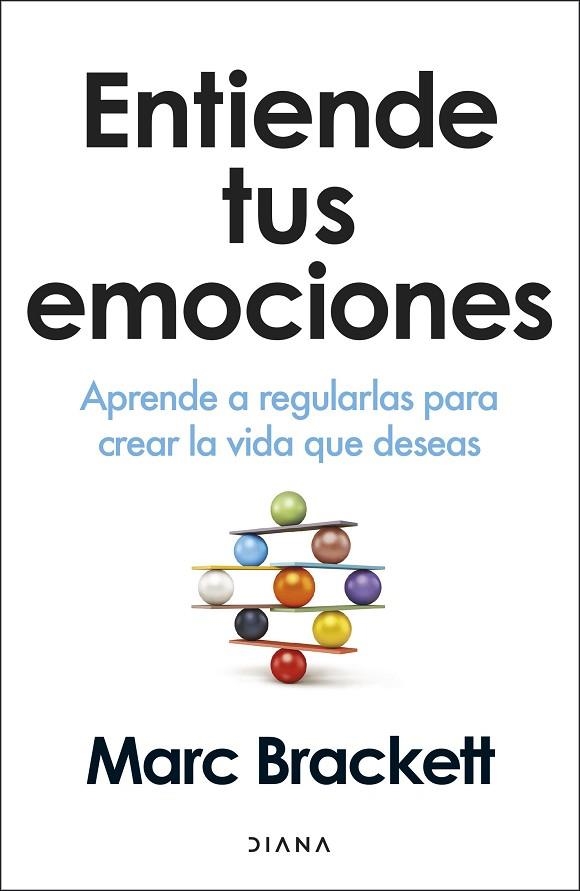 ENTIENDE TUS EMOCIONES. APRENDE A REGULARLAS PARA CREAR LA VIDA QUE DESEAS | 9788411193290 | BRACKETT, MARC