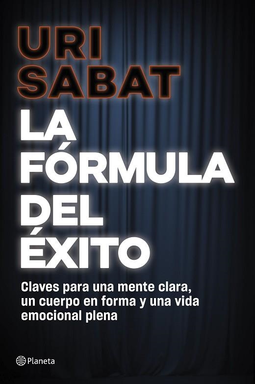 LA FÓRMULA DEL ÉXITO. CLAVES PARA UNA MENTE CLARA, UN CUERPO EN FORMA Y UNA VIDA EMOCIONAL PLENA | 9788408318071 | SABAT, URI