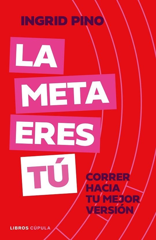LA META ERES TÚ. CORRER HACIA TU MEJOR VERSIÓN | 9788448045920 | PINO, INGRID