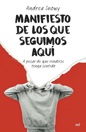 MANIFIESTO DE LOS QUE SEGUIMOS AQUÍ A PESAR DE QUE RENDIRSE TENGA SENTIDO | 9788427055094 | SNOWY, ANDREA