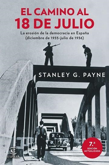 EL CAMINO AL 18 DE JULIO LA EROSIÓN DE LA DEMOCRACIA EN ESPAÑA (DICIEMBRE DE 1935-JULIO DE 1936) | 9788467081565 | PAYNE, STANLEY G.