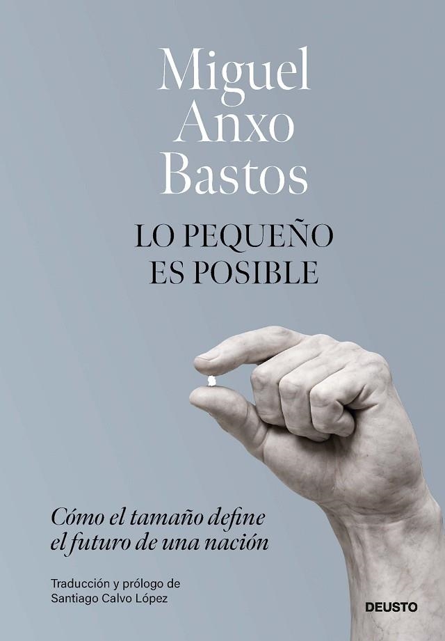 LO PEQUEÑO ES POSIBLE CÓMO EL TAMAÑO DEFINE EL FUTURO DE UNA NACIÓN | 9788423440405 | MIGUEL ANXO BASTOS