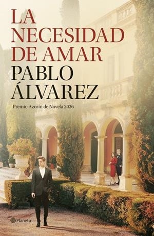 LA NECESIDAD DE AMAR PREMIO AZORÍN DE NOVELA 2026 | 9788408322665 | ÁLVAREZ, PABLO