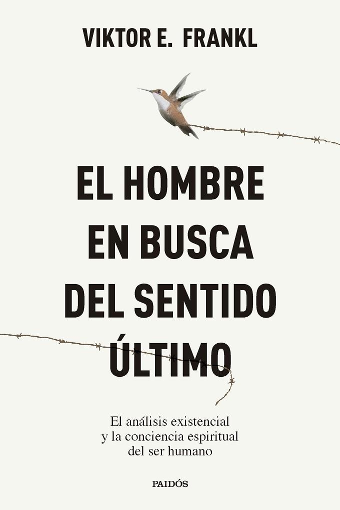 EL HOMBRE EN BUSCA DEL SENTIDO ÚLTIMO EL ANÁLISIS EXISTENCIAL Y LA CONCIENCIA ESPIRITUAL DEL SER HUMANO | 9788449345258 | FRANKL, VIKTOR E.