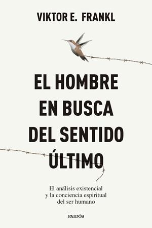 EL HOMBRE EN BUSCA DEL SENTIDO ÚLTIMO EL ANÁLISIS EXISTENCIAL Y LA CONCIENCIA ESPIRITUAL DEL SER HUMANO | 9788449345258 | FRANKL, VIKTOR E.