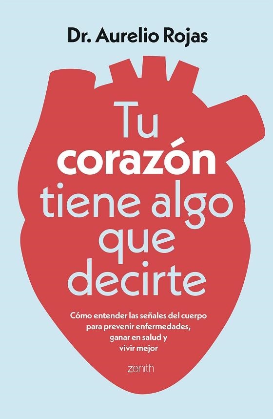 TU CORAZÓN TIENE ALGO QUE DECIRTE CÓMO ENTENDER LAS SEÑALES DE TU CUERPO PARA PREVENIR ENFERMEDADES, GANAR EN SALU | 9788408317241 | DR. AURELIO ROJAS