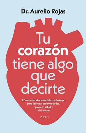 TU CORAZÓN TIENE ALGO QUE DECIRTE CÓMO ENTENDER LAS SEÑALES DE TU CUERPO PARA PREVENIR ENFERMEDADES, GANAR EN SALU | 9788408317241 | DR. AURELIO ROJAS