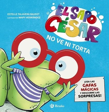 EL SAPO CÉSAR NO VE NI TORTA ¡USA LAS GAFAS MÁGICAS Y DESCUBRE LAS SORPRESAS! | 9788469646342 | TALAVERA BAUDET, ESTELLE