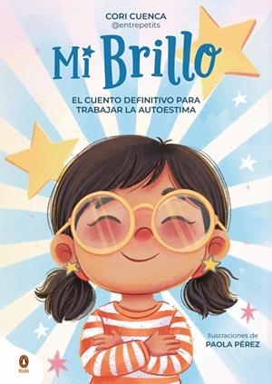 MI BRILLO. EL CUENTO DEFINITIVO PARA TRABAJAR LA AUTOESTIMA | 9788410318403 | CUENCA (@ENTREPETITS), CORI