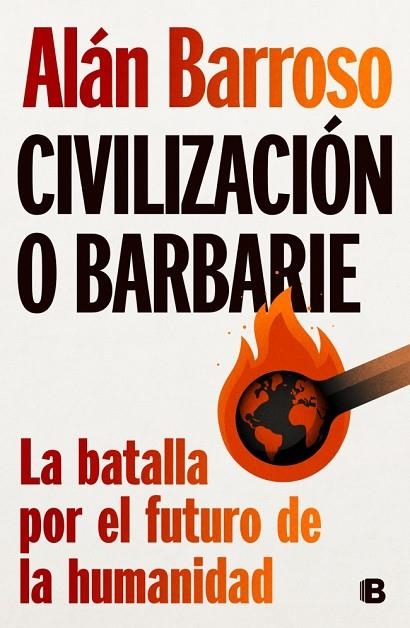 CIVILIZACIÓN O BARBARIE LA BATALLA POR EL FUTURO DE LA HUMANIDAD | 9788466678643 | BARROSO, ALÁN