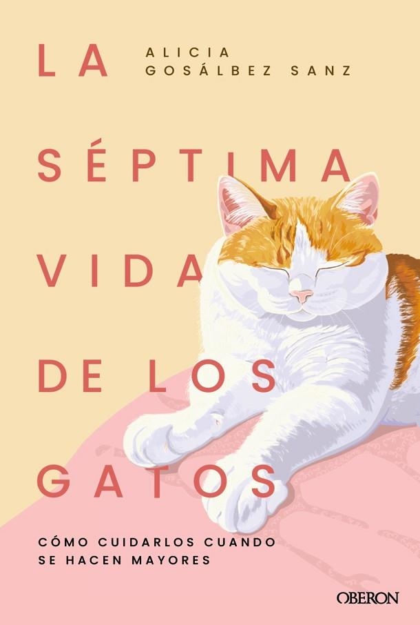 LA SÉPTIMA VIDA DE LOS GATOS. CÓMO CUIDARLOS CUANDO SE HACEN MAYORES | 9791387775315 | GOSÁLBEZ SANZ, ALICIA