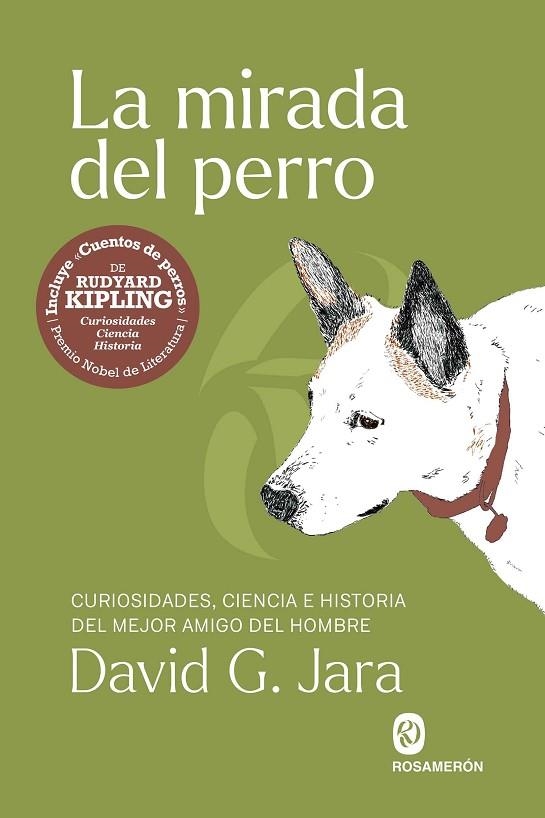 LA MIRADA DEL PERRO CURIOSIDADES, HISTORIA Y CIENCIA DEL MEJOR AMIGO DEL HOMBRE | 9791399141924 | G. JARA, DAVID/KIPLING, RUDYARD