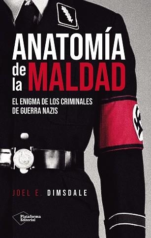 ANATOMÍA DE LA MALDAD EL ENIGMA DE LOS CRIMINALES DE GUERRA NAZIS | 9791388080081 | DIMSDALE, JOEL E.
