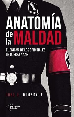 ANATOMÍA DE LA MALDAD EL ENIGMA DE LOS CRIMINALES DE GUERRA NAZIS | 9791388080081 | DIMSDALE, JOEL E.