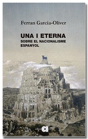 UNA I ETERNA. SOBRE EL NACIONALISME ESPANYOL | 9791387680213 | GARCIA-OLIVER I GARCIA, FERRAN