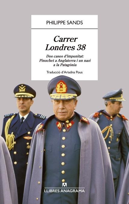 CARRER LONDRES 38. DOS CASOS D'IMPUNITAT: PINOCHET A ANGLATERRA I UN NAZI A LA PATAGONIA | 9788433929389 | SANDS, PHILIPPE