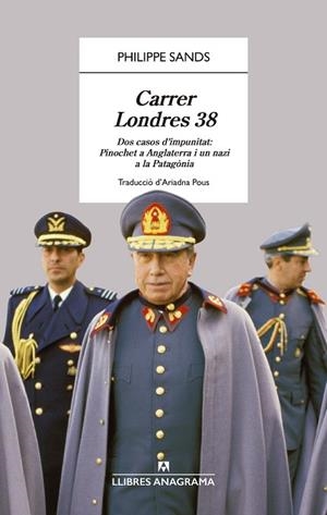 CARRER LONDRES 38. DOS CASOS D'IMPUNITAT: PINOCHET A ANGLATERRA I UN NAZI A LA PATAGONIA | 9788433929389 | SANDS, PHILIPPE