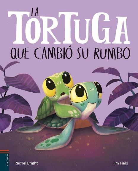 LA TORTUGA QUE CAMBIÓ SU RUMBO (FUERZA PARA CAMBIAR NUESTRO DESTINO) | 9788414064078 | BRIGHT, RACHEL