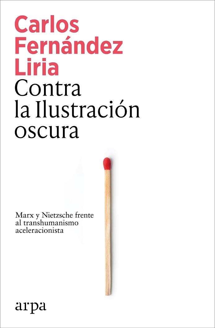 CONTRA LA ILUSTRACIÓN OSCURA MARX Y NIETZSCHE FRENTE AL TRANSHUMANISMO ACELERACIONISTA | 9791387833367 | FERNÁNDEZ LIRIA, CARLOS