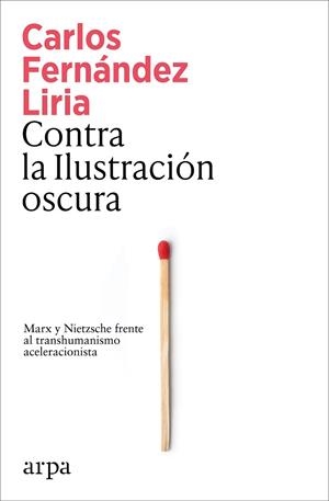 CONTRA LA ILUSTRACIÓN OSCURA MARX Y NIETZSCHE FRENTE AL TRANSHUMANISMO ACELERACIONISTA | 9791387833367 | FERNÁNDEZ LIRIA, CARLOS