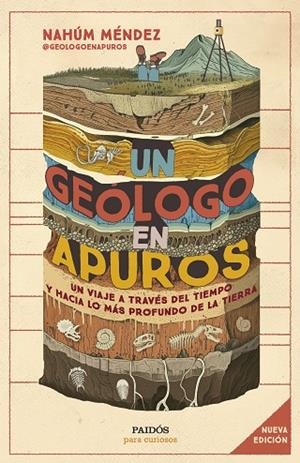 UN GEÓLOGO EN APUROS. UN VIAJE A TRAVÉS DEL TIEMPO Y HACIA LO MÁS PROFUNDO DE LA TIERRA | 9788449342455 | MÉNDEZ CHAZARRA, NAHÚM