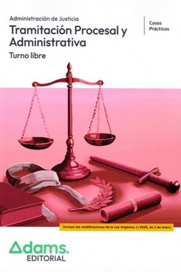 TRAMITACION PROCESAL Y ADMINISTRATIVA ( TURNO LIBRE) - CASOS PRACTICOS. ADMINISTRACION DE JUSTICIA | 9788410777996