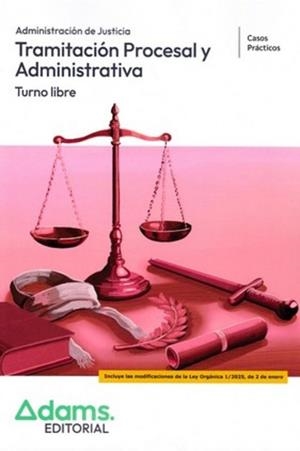 TRAMITACION PROCESAL Y ADMINISTRATIVA ( TURNO LIBRE) - CASOS PRACTICOS. ADMINISTRACION DE JUSTICIA | 9788410777996