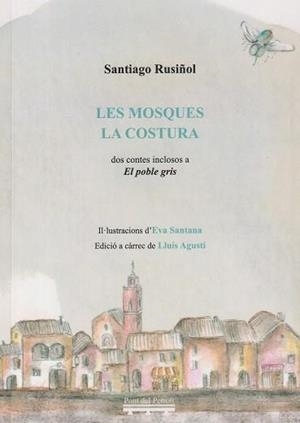 LOS MOSQUES / LA COSTURA. DOS CONTES INCLOSOS A EL POBLE GRIS | 9791399101768 | RUSIÑOL, SANTIAGO