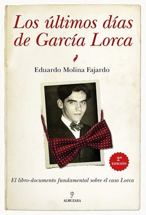 LOS ÚLTIMOS DÍAS DE GARCÍA LORCA. EL LIBRO-DOCUMENTO FUNDAMENTAL SOBRE EL CASO LORCA | 9791370202644 | MOLINA FAJARDO, EDUARDO