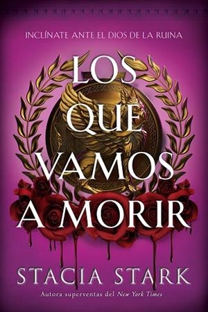 LOS QUE VAMOS A MORIR. EL IMPERIO DE LA SANGRE 1 | 9791387711719 | STARK, STACIA