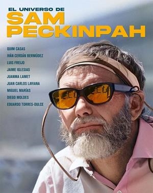 EL UNIVERSO DE SAM PECKINPAH | 9788410247277 | CASAS, QUIM / FREIJO, LUIS / LAVIANA, JUAN C