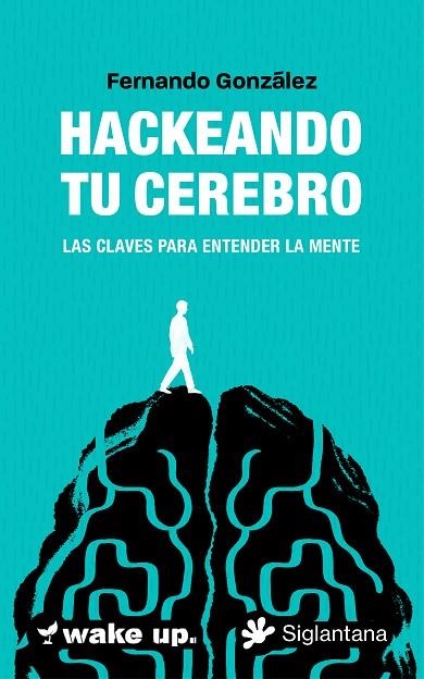HACKEANDO TU CEREBRO. LAS CLAVES PARA ENTENDER LA MENTE | 9788410179578 | GONZÁLEZ, FERNANDO