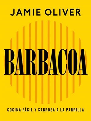 BARBACOA COCINA FÁCIL Y SABROSA A LA PARRILLA | 9788425374012 | OLIVER, JAMIE