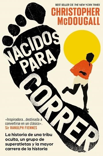 NACIDOS PARA CORRER LA HISTORIA DE UNA TRIBU OCULTA, UN GRUPO DE SUPERATLETAS Y LA MAYOR CARRERA DE | 9788466391078 | MCDOUGALL, CHRISTOPHER