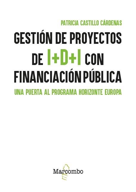 GESTIÓN DE PROYECTOS DE I+D+I CON FINANCIACIÓN PÚBLICA. UNA PUERTA AL PROGRAMA HORIZONTE EUROPA | 9788426742117 | CASTILLO CÁRDENAS, PATRICIA