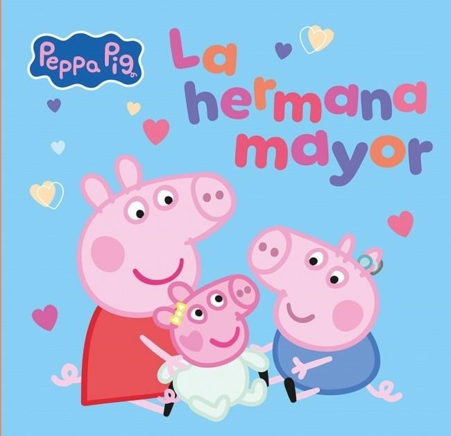 PEPPA PIG. LA HERMANA MAYOR | 9788448873066