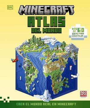 MINECRAFT ATLAS DEL MUNDO. CREA EL MUNDO REAL EN MINECRAFT. MÁS DE 60 IDEAS PARA CONSTRUIR | 9780241802724 | DK