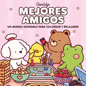 MEJORES AMIGOS. UN MUNDO ADORABLE PARA COLOREAR Y RELAJARSE | 9788402431509 | COCO WYO